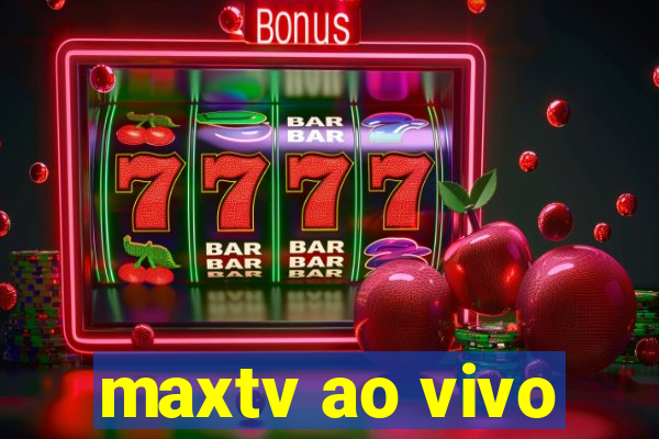 maxtv ao vivo